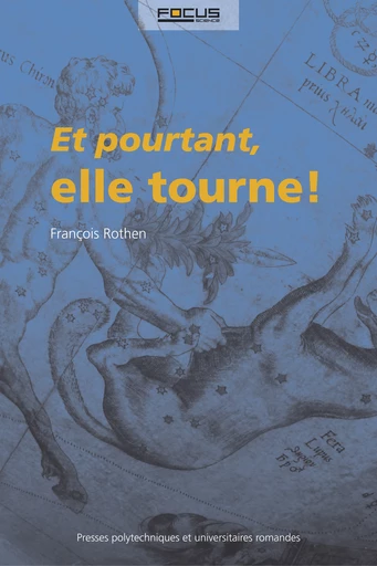 Et pourtant, elle tourne!  - François Rothen - EPFL Press