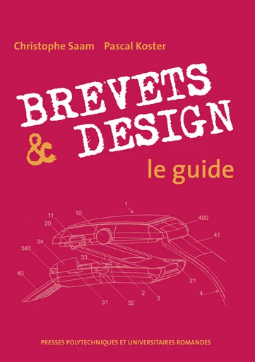 Brevets & design  - Christophe Saam, Pascal Koster - EPFL Press