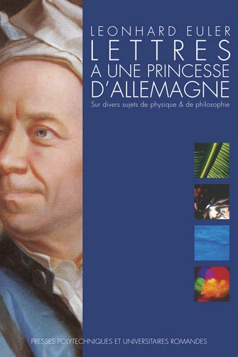 Lettres à une princesse d'Allemagne  - Leonhard Euler - EPFL Press