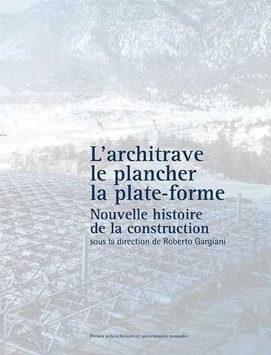 L’architrave, le plancher, la plate-forme  -  - EPFL Press