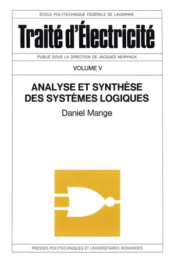 Analyse et synthèse des systèmes logiques (TE volume V) - Daniel Mange - EPFL Press