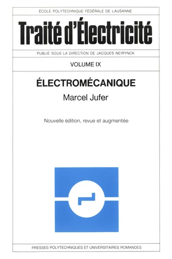 Electromécanique (TE volume IX)  - Marcel Jufer - EPFL Press