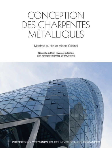 Conception des charpentes métalliques  - Manfred A. Hirt, Michel Crisinel - EPFL Press