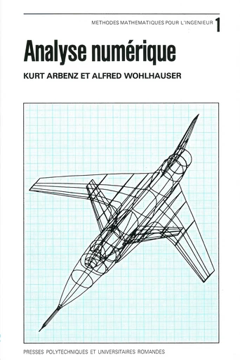 Analyse numérique (Volume I, MMI)  - Kurt Arbenz, Alfred Wohlhauser - EPFL Press