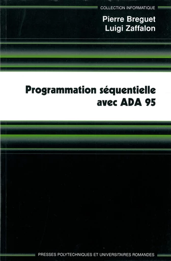 Programmation séquentielle avec ADA 95  - Pierre Breguet, Luigi Zaffalon - EPFL Press