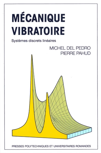 Mécanique vibratoire  - Michel Del Pedro, Pierre Pahud - EPFL Press