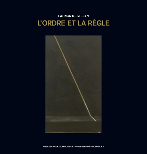 L'ordre et la règle  - Patrick Mestelan - EPFL Press