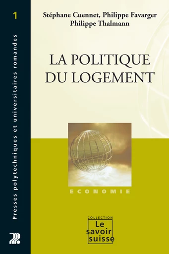 La politique du logement  - Stéphane Cuennet, Philippe Favarger, Philippe Thalmann - Savoir suisse