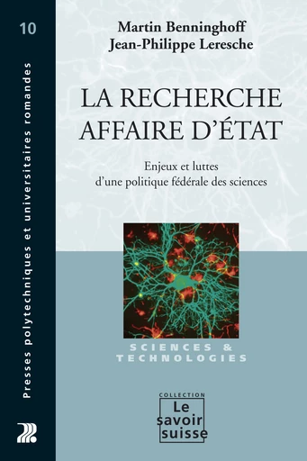 La recherche, affaire d'Etat  - Martin Benninghoff, Jean-Philippe Leresche - Savoir suisse