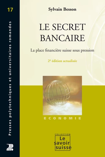 Le secret bancaire  - Sylvain Besson - Savoir suisse