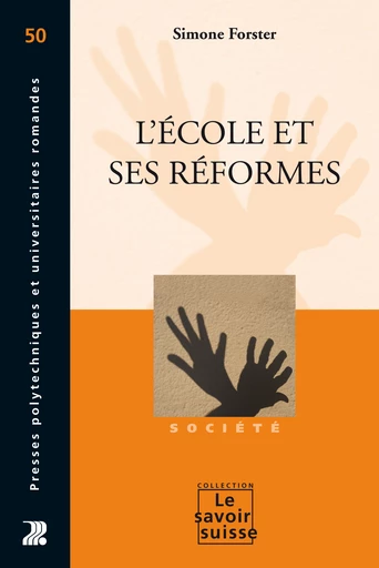 L'école et ses réformes  - Simone Forster - Savoir suisse