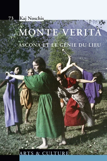 Monte Verità  - Kaj Noschis - Savoir suisse