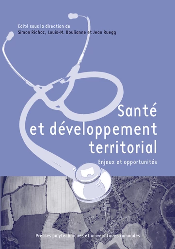 Santé et développement territorial  - Simon Richoz, Louis-M. Boulianne, Jean Ruegg - EPFL Press