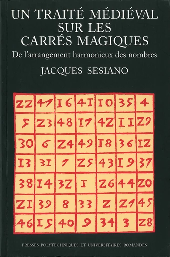 Un traité médiéval sur les carrés magiques  - Jacques Sesiano - EPFL Press