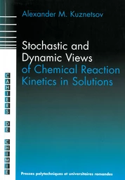 Stochastic and Dynamic Views of Chemical Reaction Kinetics in Solutions