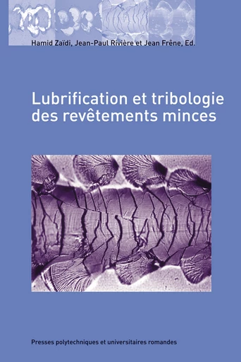 Lubrification et tribologie des revêtements minces - Hamid Zaïdi, Jean-Paul Rivière, Jean Frêne - EPFL Press