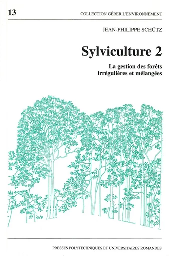 Sylviculture 2: jardinages des forêts  - Jean-Philippe Schütz - EPFL Press