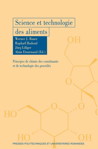 Science et technologie des aliments  - Werner J. Bauer, Raphaël Badoud, Jürg Löliger, Alain Etournaud - EPFL Press