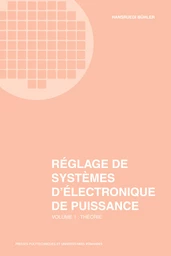 Réglage de systèmes d'électronique de puissance (Volume 1)