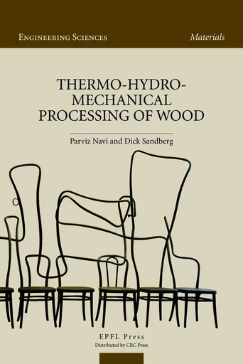 Thermo-Hydro-Mechanical Processing of Wood  - Parviz Navi, Dick Sandberg - EPFL Press English Imprint