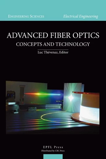 Advanced Fiber Optics  -  - EPFL Press English Imprint