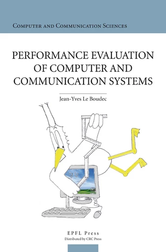 Performance Evaluation of Computer and Communication Systems - Jean-Yves Le Boudec - EPFL Press English Imprint