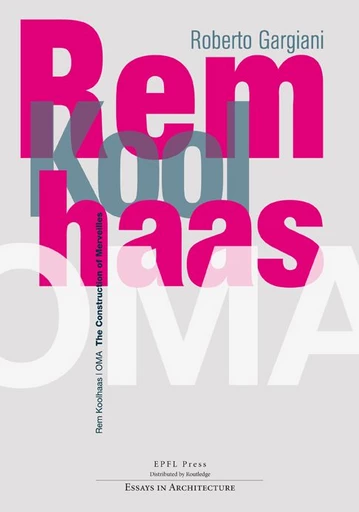 Rem Koolhaas/OMA  - Roberto Gargiani - EPFL Press English Imprint