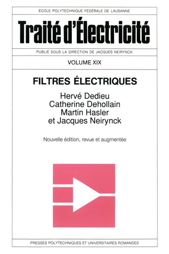 Filtres électriques (TE volume XIX)  - Jacques Neirynck, Martin Hasler, Catherine Dehollain, Hervé Dedieu - EPFL Press