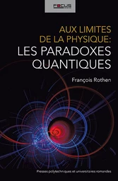 Aux limites de la physique: les paradoxes quantiques