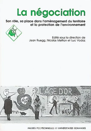 La négociation, sa place et son rôle dans l'amènagement du territoire - Jean Ruegg, Nicolas Mettan, Luc Vodoz - EPFL Press