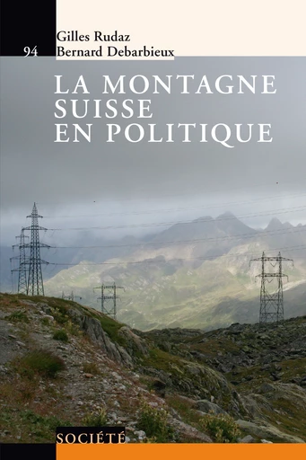 La montagne suisse en politique  - Gilles Rudaz, Bernard Debarbieux - Savoir suisse