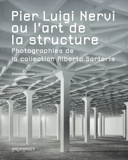 Pier Luigi Nervi ou l'art de la structure  - Alberto Bologna - EPFL Press