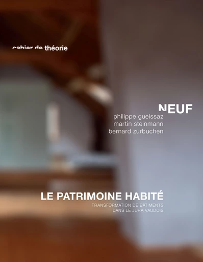 Le patrimoine habité  - Philippe Gueissaz, Martin Steinmann, Bernard Zurbuchen - EPFL Press