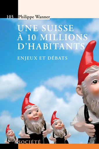 Une Suisse à 10 millions d'habitants  - Philippe Wanner - Savoir suisse