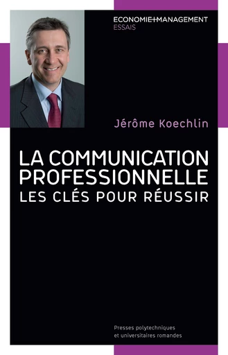 La communication professionnelle  - Jérôme Koechlin - EPFL Press