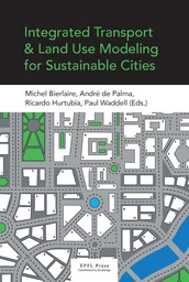 Integrated Transport and Land Use Modeling for Sustainable Cities