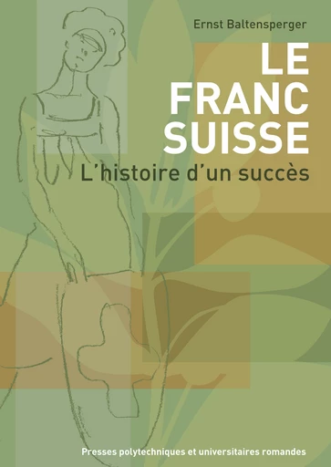 Le franc suisse  - Ernst Baltensperger - EPFL Press