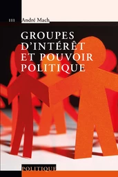 Groupes d'intérêt et pouvoir politique 