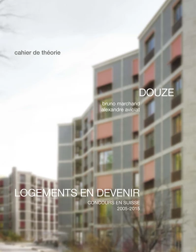 Logements en devenir  - Bruno Marchand, Alexandre Aviolat - EPFL Press