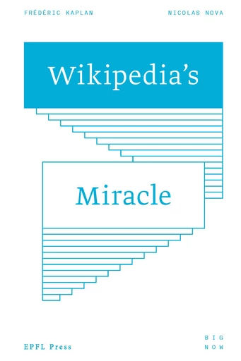 Wikipedia's Miracle  - Frédéric Kaplan, Nicolas Nova - EPFL Press English Imprint