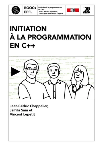 Initiation à la programmation en C++  - Jean-Cédric Chappelier, Jamila Sam, Vincent Lepetit - EPFL Press