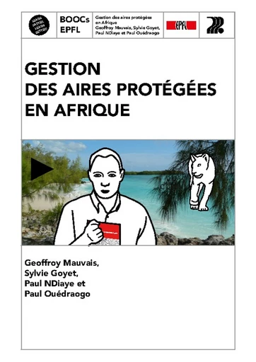 Gestion des aires protégées en Afrique  - Geoffroy Mauvais, Sylvie Goyet, Paul NDiaye, Paul Ouédraogo - EPFL Press