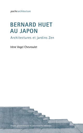 Bernard Huet au Japon  - Irène Vogel Chevroulet - EPFL Press