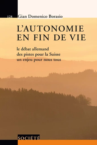 L'autonomie en fin de vie  - Gian Domenico Borasio - Savoir suisse