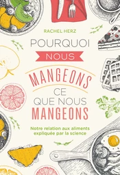 Pourquoi nous mangeons ce que nous mangeons 