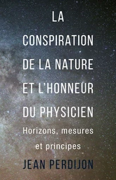 La conspiration de la nature et l'honneur du physicien