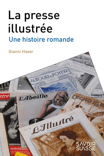 La presse illustrée  - Gianni Haver - Savoir suisse