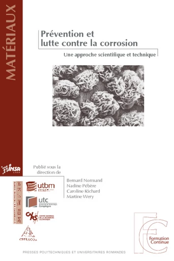 Prévention et lutte contre la corrosion  - Caroline Richard, Martine Wery, Bernard Normand, Nadine Pébère - EPFL Press