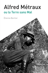 Alfred Métraux ou la Terre sans Mal