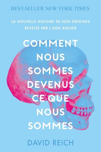 Comment nous sommes devenus ce que nous sommes  - David Reich - Quanto